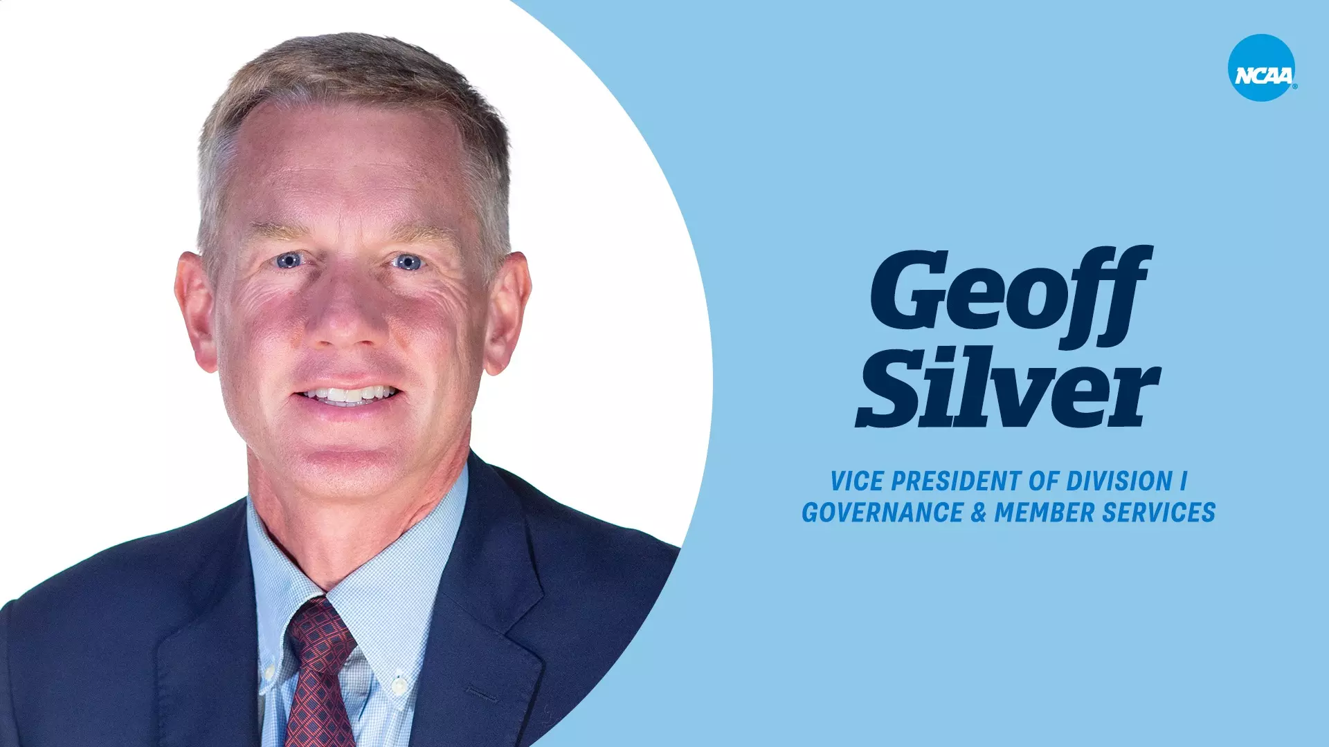 Geoff Silver Vice President of Division I Governance & Membership Services