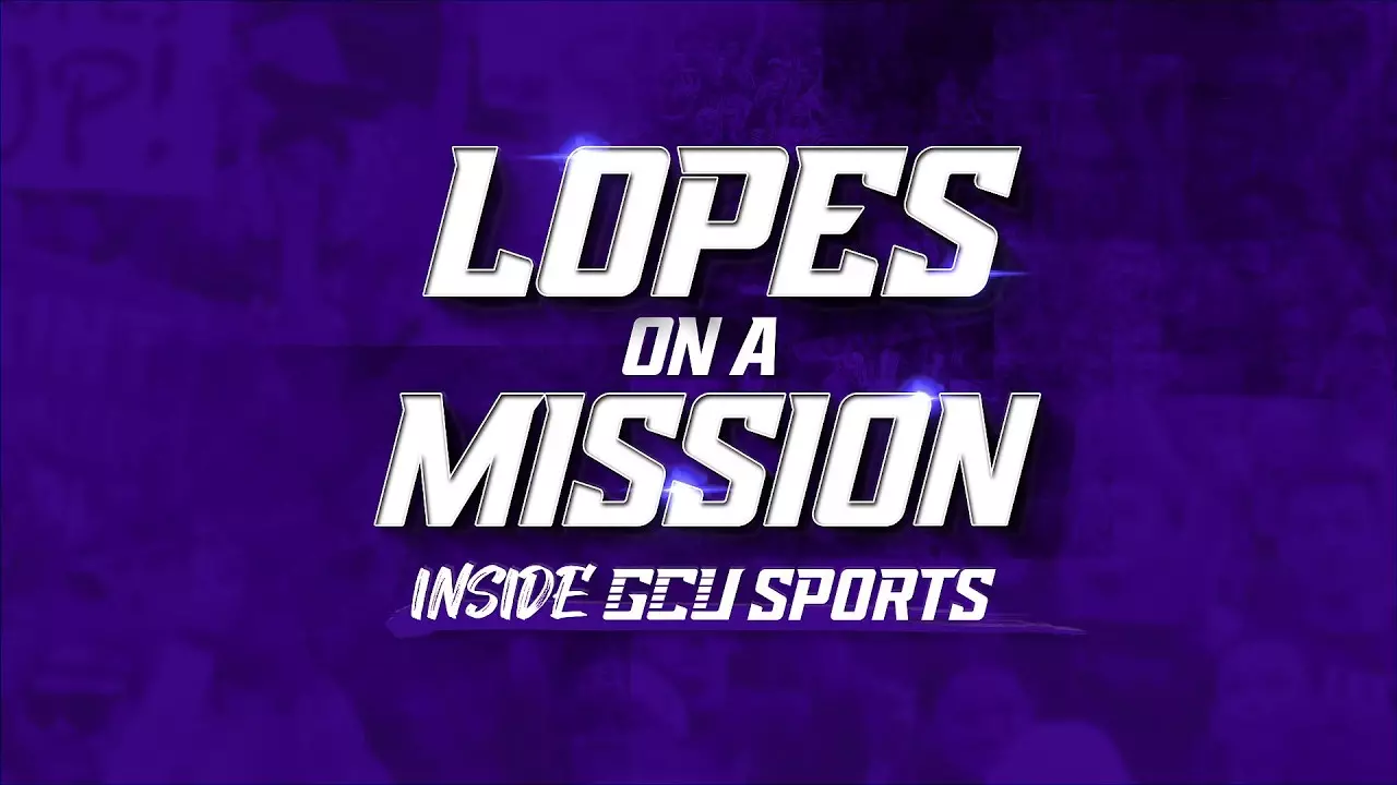 Lopes on a Mission: Inside GCU Sports | Episode 1