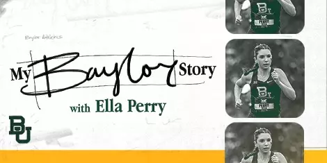 Promotion graphic of the sophomore Ella Perry running and promoting her new My Baylor Story