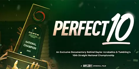 View Perfect 10 film on Baylor Plus