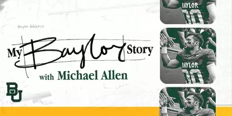 Graphic with text reading "My Baylor Story with Michael Allen" in black and green text with a photo of Michael Allen high fiving students on the right side