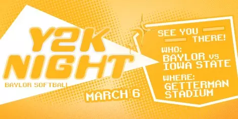 Y2K Night – Baylor Softball vs. Iowa State on March 6 at Getterman Stadium. Click to buy tickets.