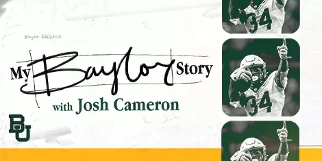 Graphic with "My Baylor Story with Josh Cameron" text with a photo of Josh Cameron pointing while playing football