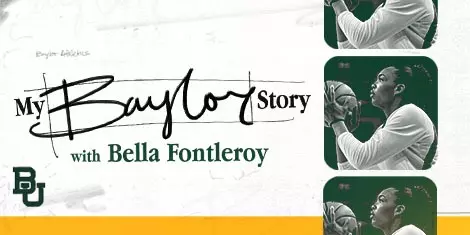 Graphic featuring the Baylor “BU” logo and the text “My Baylor Story with Bella Fontleroy,” above green-tinted photos of a Bella Fontleroy preparing to shoot.
