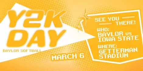 Y2K Night – Baylor Softball Doubleheader vs. Iowa State on March 6 at Getterman Stadium. Click to buy tickets.