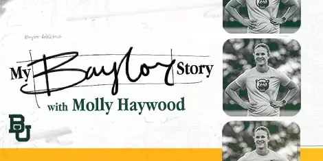My Baylor Story with Molly Haywood graphic with photo of Molly smiling on the right; click to read story
