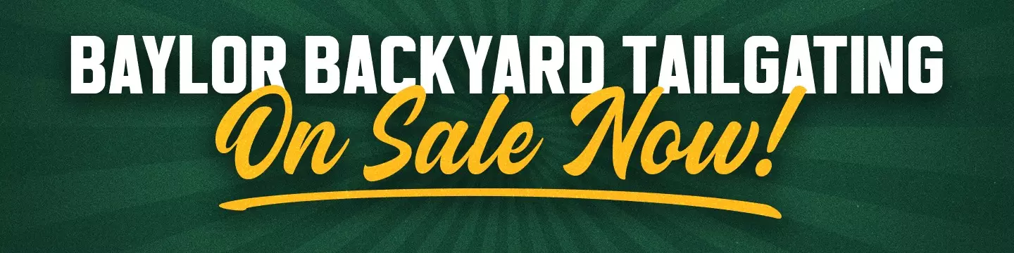 "Baylor Backyard Tailgating On Sale Now" gold and white text on a graphic with two images of fans tailgating in the background; click for landing page with details