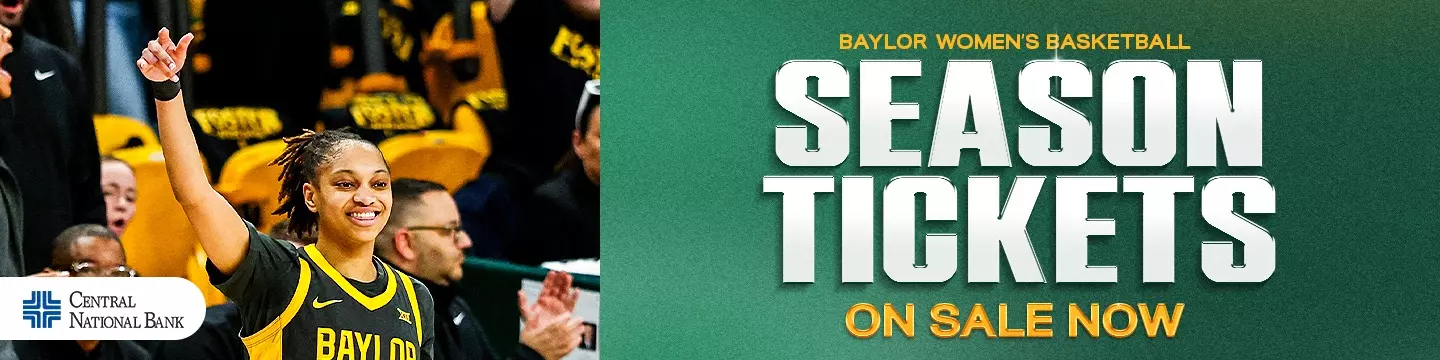 **Alt text:** Banner promoting Baylor Women's Basketball season tickets. On the left, a Baylor women's basketball player in a black and gold uniform smiles and waves to the crowd during a game, with the Central National Bank logo in the lower-left corner. On the right, large text reads: "Baylor Women's Basketball Season Tickets On Sale Now."