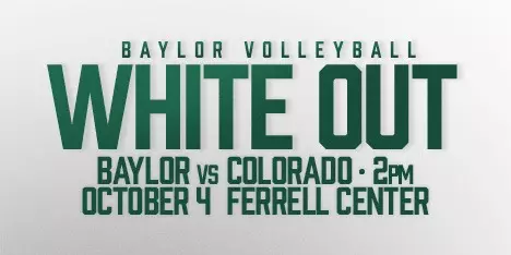 2026 Baylor Volleyball vs. Colorado; whiteout match; Sunday, Oct. 4 at 2 p.m. at the Ferrell Center; click for tickets