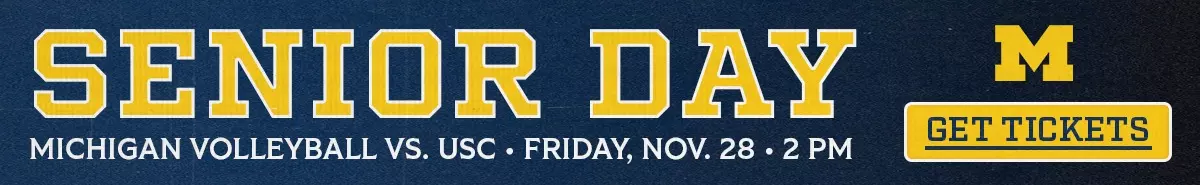 Michigan Volleyball Senior Day vs. USC | Friday, Nov. 28 at 2 PM | Crisler Center