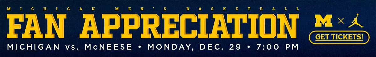 Michigan Men's Basketball Fan Appreciation Night vs. McNeese - Monday, December 29 at 7 PM