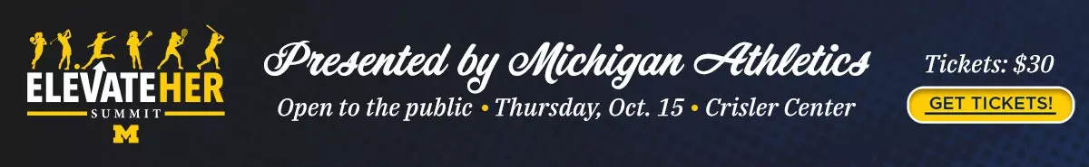 Elevate HER Summit - Presented by Michigan Athletics - Open to the Public - Thursday, October 15 at Crisler Center - Tickets are $30