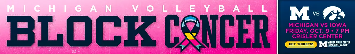 Michigan Volleyball Block Cancer Pink Match Presented by the Weiser Family Center for Breast Cancer vs. Iowa - Friday, Oct. 9, at 7 PM - Crisler Center