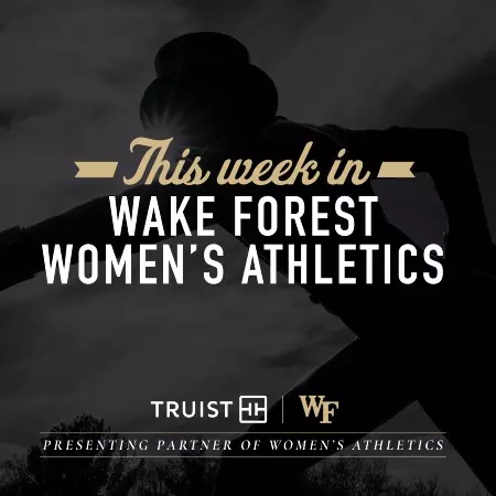 This Week in Wake Forest Women's Athletics - Presented by Truist, Presenting Sponsor of Wake Forest Women's Athletics