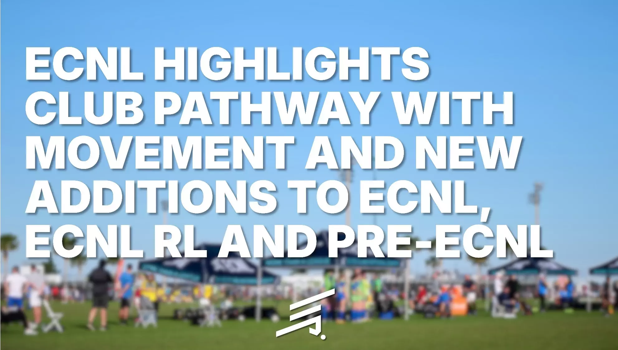 Ecnl Table ECNL HIGHLIGHTS CLUB PATHWAY WITH MOVEMENT AND NEW ADDITIONS TO ECNL ...