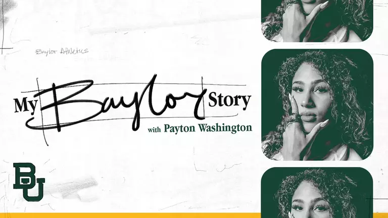 Graphic reading “My Baylor Story with Payton Washington,” featuring Baylor University branding with the BU logo and stylized images of Payton Washington on the right side