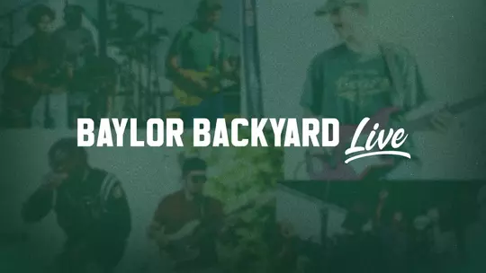 Green-tinted promotional graphic featuring a collage of musicians performing outdoors, with large white text reading “BAYLOR BACKYARD Live” across the center.