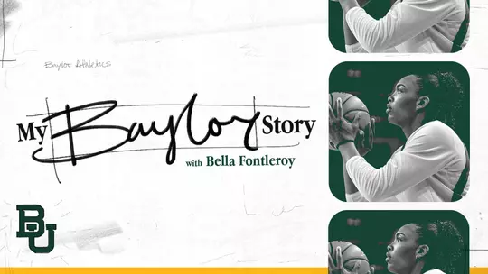 Graphic featuring the Baylor “BU” logo and the text “My Baylor Story with Bella Fontleroy,” above green-tinted photos of a Bella Fontleroy preparing to shoot.