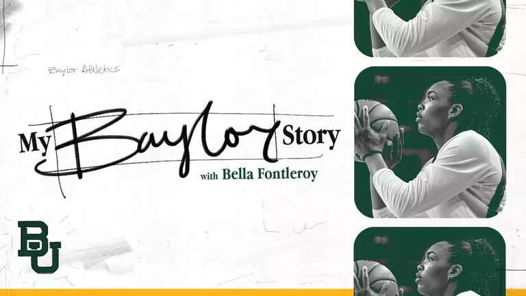 Graphic featuring the Baylor “BU” logo and the text “My Baylor Story with Bella Fontleroy,” above green-tinted photos of a Bella Fontleroy preparing to shoot.
