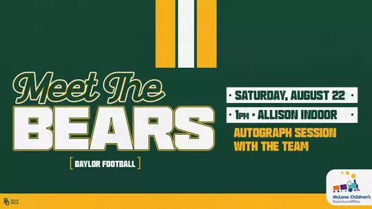 Baylor Football Meet the Bears event graphic announcing an autograph session with the team on Saturday, August 22, at 1 p.m. at the Allison Indoor Practice Facility. Presented by McLane Children's Baylor Scott & White.