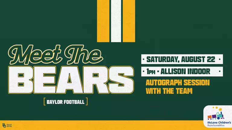 Baylor Football Meet the Bears event graphic announcing an autograph session with the team on Saturday, August 22, at 1 p.m. at the Allison Indoor Practice Facility. Presented by McLane Children's Baylor Scott & White.