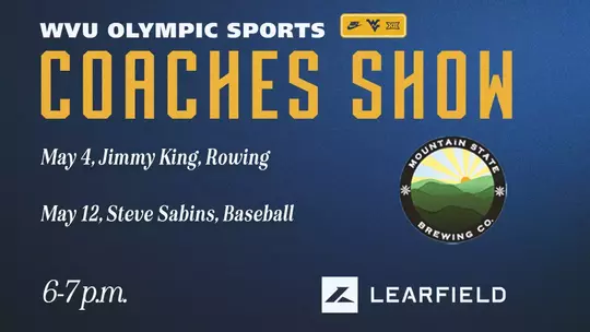 There will be two shows in May 2026, featuring the baseball and rowing head coaches at WVU.