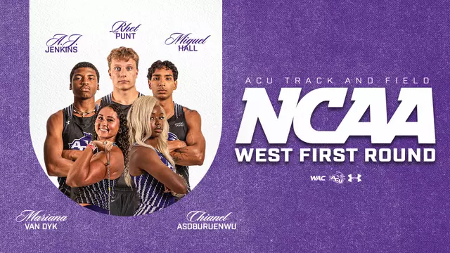 ACU Track and Field qualifiers NCAA West First Round 2026 graphic