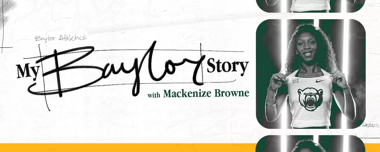 Promotional web header for Baylor Athletics’ “My Baylor Story” series featuring Mackenize Browne. The graphic includes the title “My Baylor Story” displayed with a handwritten-style “Baylor” script across the center and the subtitle “with Mackenize Browne.” On the right, black-and-white portrait panels show a Baylor student-athlete holding the front of a Baylor uniform displaying the Bear logo, with illuminated vertical light bars in the background.