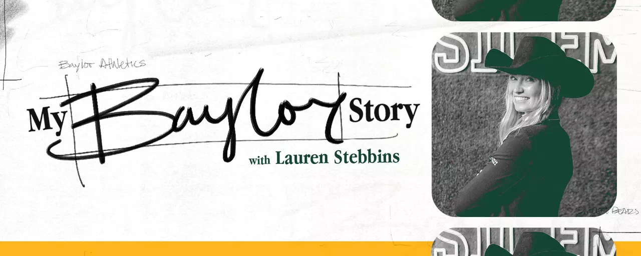 Web button graphic reading “My Baylor Story with Lauren Stebbins,” featuring a scripted “Baylor” wordmark, Baylor green and gold accents, and three stacked photos of Lauren in a green cowboy hat against a patterned backdrop for Baylor University.
