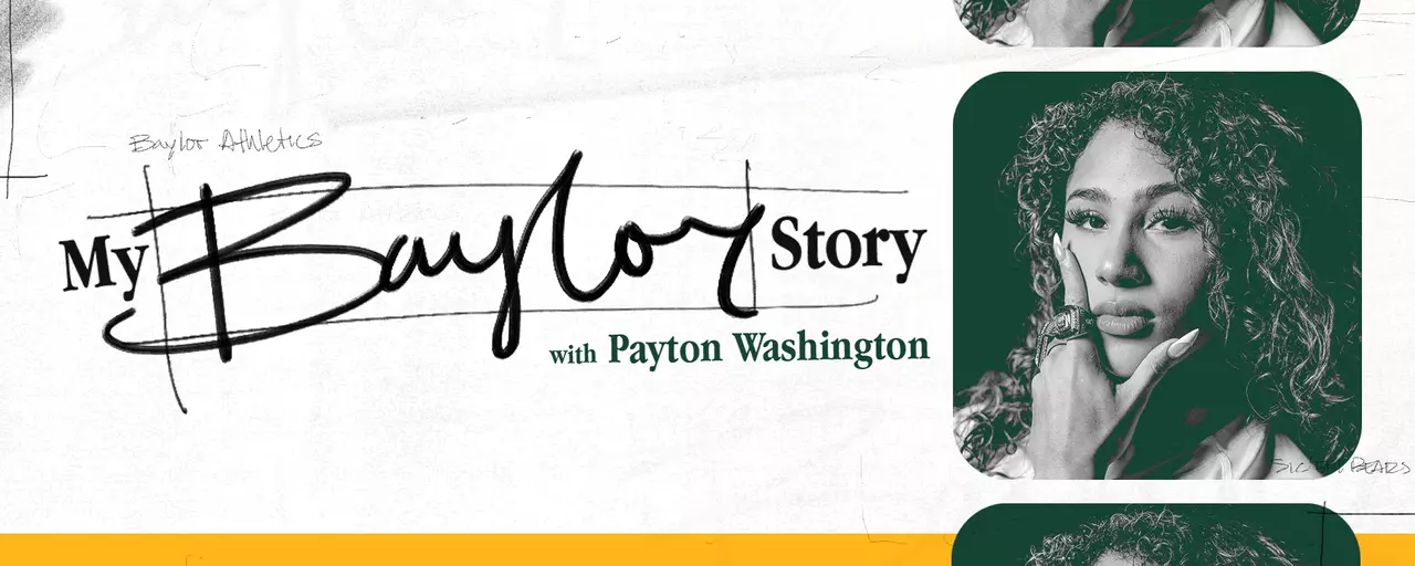Graphic reading “My Baylor Story with Payton Washington,” featuring Baylor University branding with the BU logo and stylized images of Payton Washington on the right side