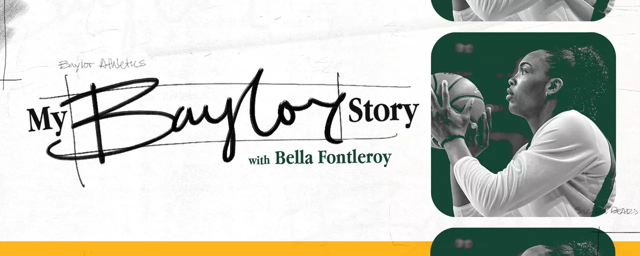 Graphic featuring the Baylor “BU” logo and the text “My Baylor Story with Bella Fontleroy,” above green-tinted photos of a Bella Fontleroy preparing to shoot.