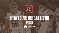Brown Bears Football Report: Episode 3