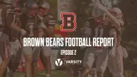 Brown Bears Football Report: Episode 2