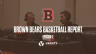 Brown Bears Basketball Report: Episode 2