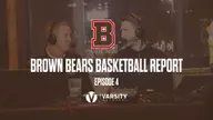 Brown Bears Basketball Report: Episode 4