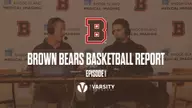 Brown Bears Basketball Report: Episode 1