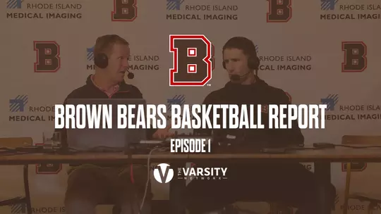 Brown Bears Basketball Report: Episode 1