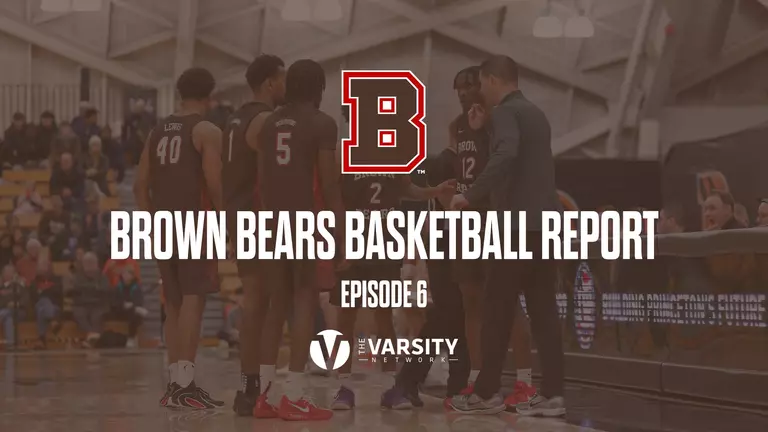 Brown Bears Basketball Report: Episode 6