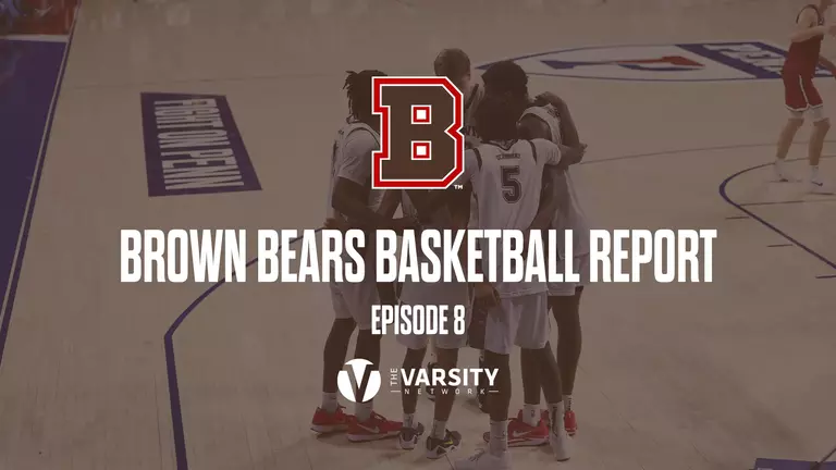 Brown Bears Basketball Report: Episode 8