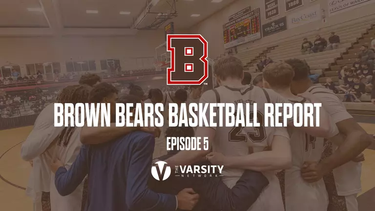 Brown Bears Basketball Report: Episode 5