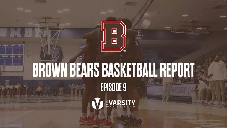 Brown Bears Basketball Report: Episode 9