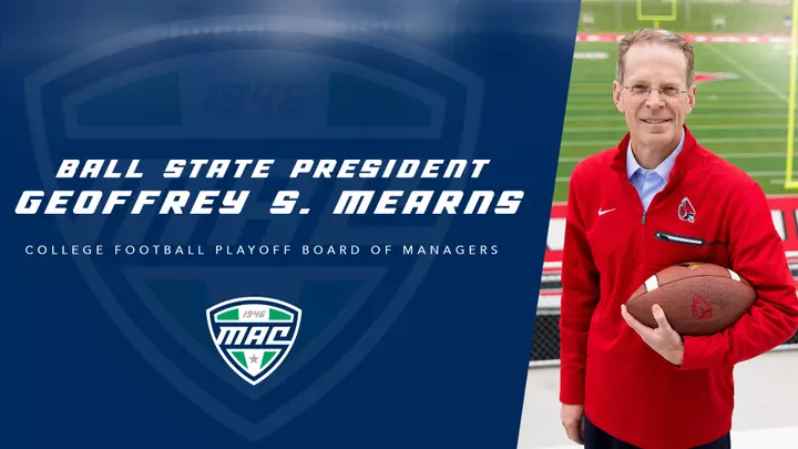 Ball State President Geoffrey S. Mearns has been selected to join the College Football Playoff Board of Managers