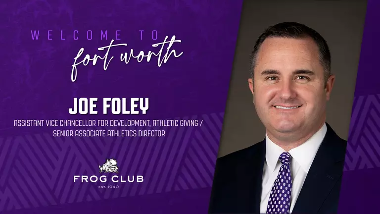 Joe Foley Named Assistant Vice Chancellor for Development, Athletic Giving and Senior Associate Athletics Director at TCU