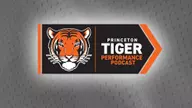 Princeton Tiger Performance Podcast - Episode 7