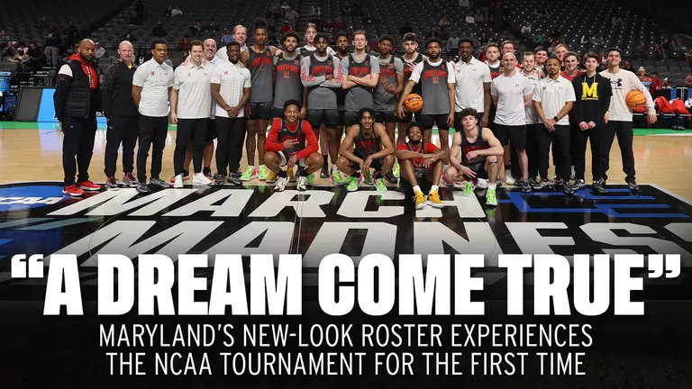 A Dream Come True: Maryland Men's Basketball NCAA Preview
