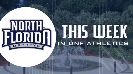 north florida this week in unf athletics