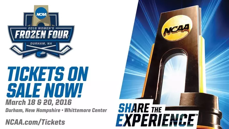 Tickets On Sale Now For NCAA 2016 Women's Frozen Four (March 18&20, Whittemore Center)