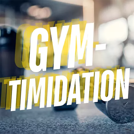 Gym-timidation