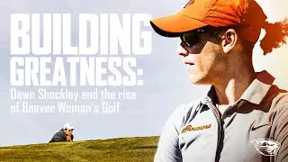 Building Greatness: Dawn Shockley and the rise of Beaver Women's Golf