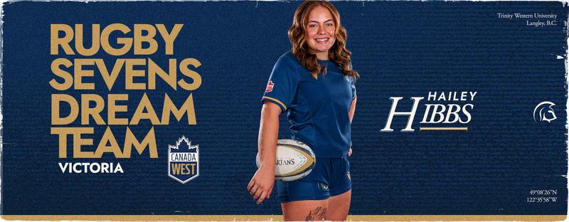 Hailey Simpson Rugby CW RUGBY 7’S DREAM TEAM | HAILEY HIBBS - Trinity Western University